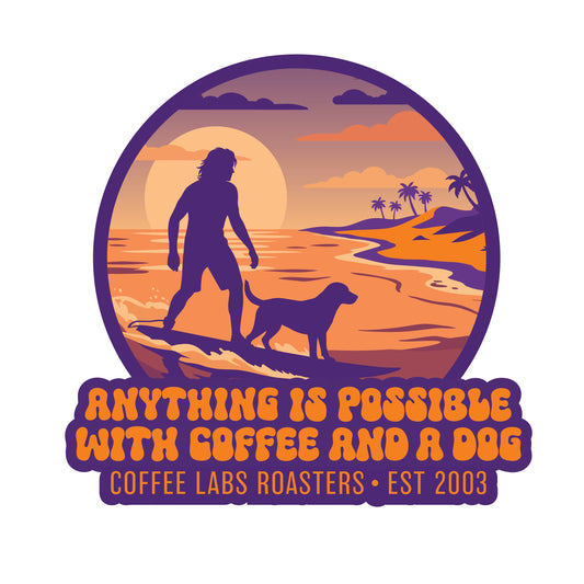 Anything is Possible With Coffee and a Dog Sticker